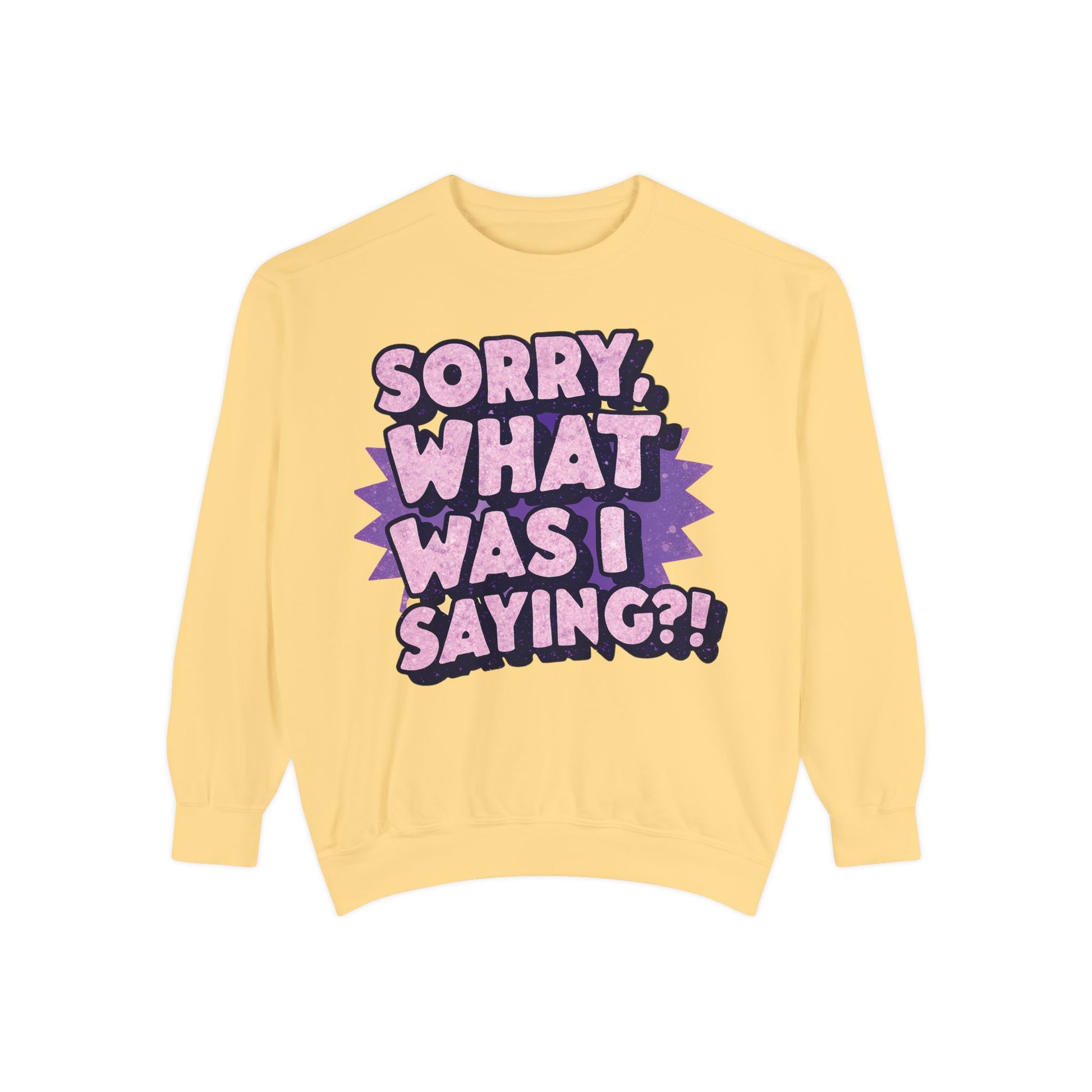 What Was I Saying Heavy Fabric Crewneck Sweatshirt - Back view of comfortable unisex apparel